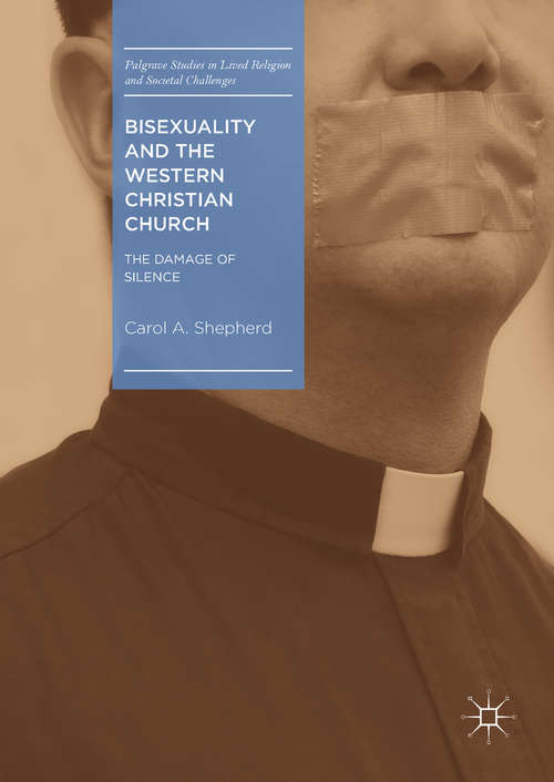 Book cover of Bisexuality and the Western Christian Church: The Damage of Silence (Palgrave Studies in Lived Religion and Societal Challenges)