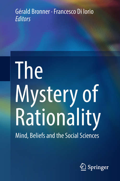 Book cover of The Mystery of Rationality: Mind, Beliefs and the Social Sciences (Lecture Notes In Morphogenesis Ser.)