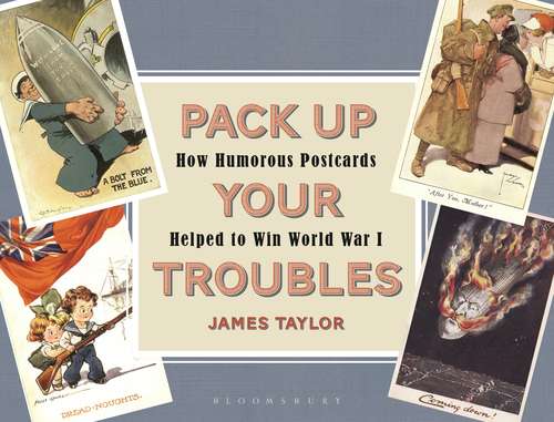 Book cover of Pack Up Your Troubles: How Humorous Postcards Helped to Win World War I
