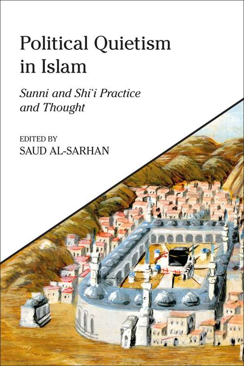 Book cover of Political Quietism in Islam: Sunni and Shi’i Practice and Thought (King Faisal Center for Research and Islamic Studies Series)