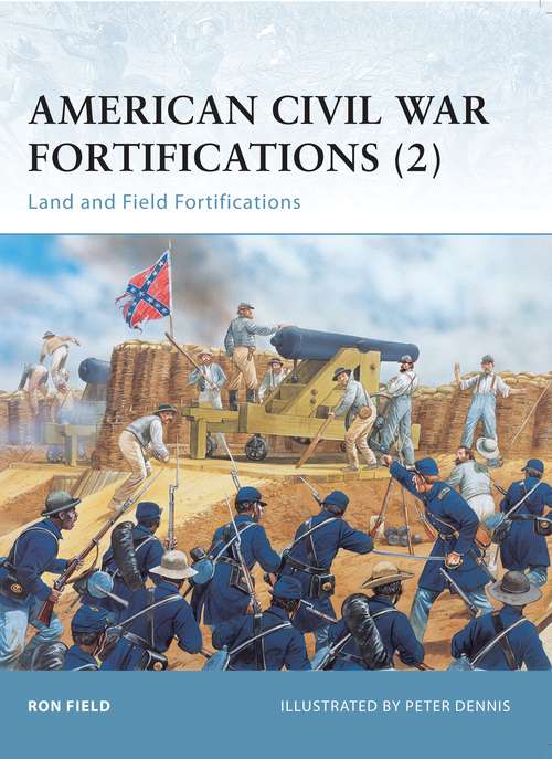 Book cover of American Civil War Fortifications: Land and Field Fortifications (Fortress #2)