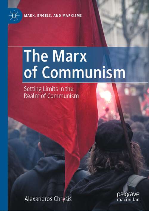 Book cover of The Marx of Communism: Setting Limits in the Realm of Communism (1st ed. 2022) (Marx, Engels, and Marxisms)