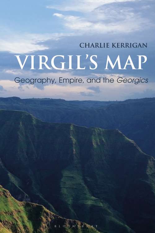 Book cover of Virgil’s Map: Geography, Empire, and the Georgics (Bloomsbury Studies in Classical Reception)