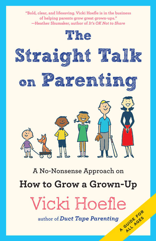 Book cover of Straight Talk on Parenting: A No-Nonsense Approach on How to Grow a Grown-Up