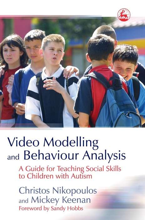 Book cover of Video Modelling and Behaviour Analysis: A Guide for Teaching Social Skills to Children with Autism (PDF)