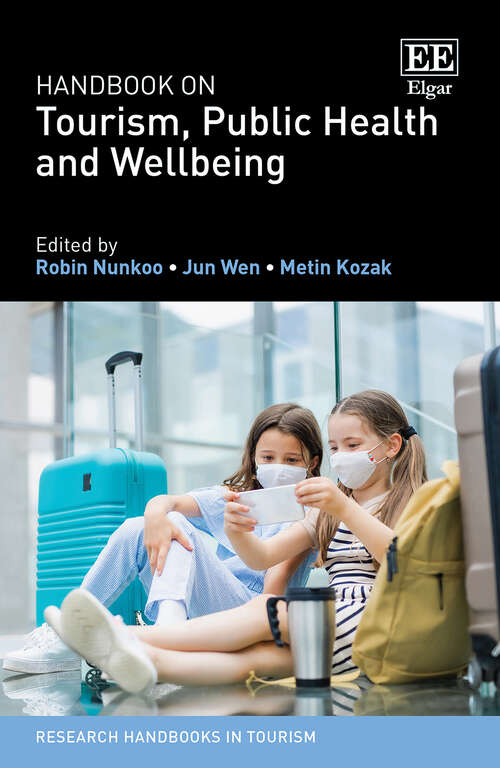 Book cover of Handbook on Tourism, Public Health and Wellbeing (Research Handbooks in Tourism series)
