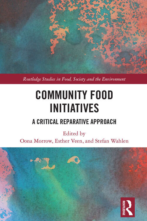 Book cover of Community Food Initiatives: A Critical Reparative Approach (Routledge Studies in Food, Society and the Environment)
