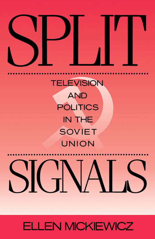Book cover of Split Signals: Television and Politics in the Soviet Union (Communication and Society)