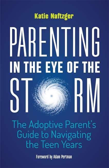 Book cover of Parenting in the Eye of the Storm: The Adoptive Parent’s Guide to Navigating the Teen Years (PDF)