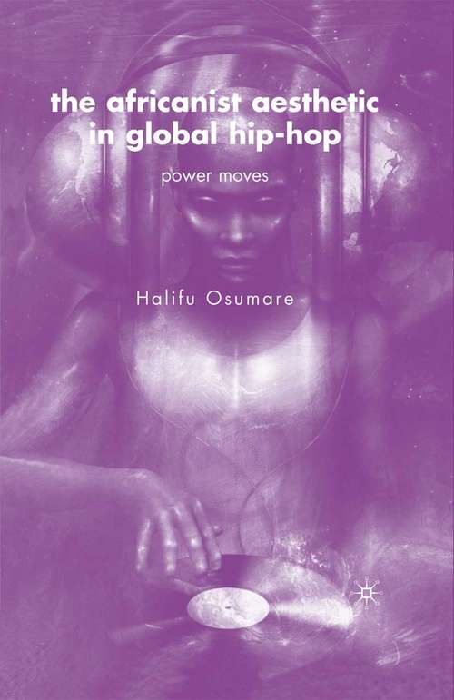 Book cover of The Africanist Aesthetic in Global Hip-Hop: Power Moves (1st ed. 2007)