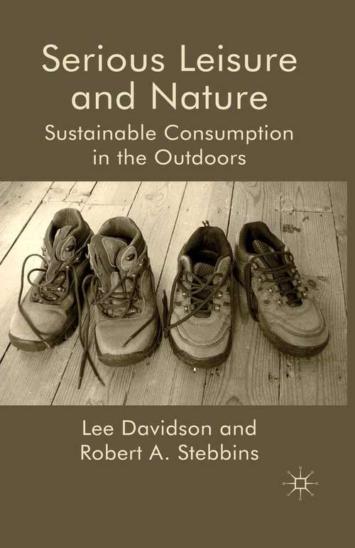Book cover of Serious Leisure and Nature: Sustainable Consumption in the Outdoors (2011)