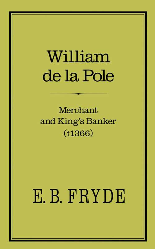 Book cover of William de la Pole: Merchant and King's Banker