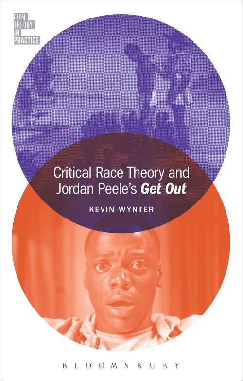 Book cover of Critical Race Theory and Jordan Peele's Get Out (Film Theory in Practice)