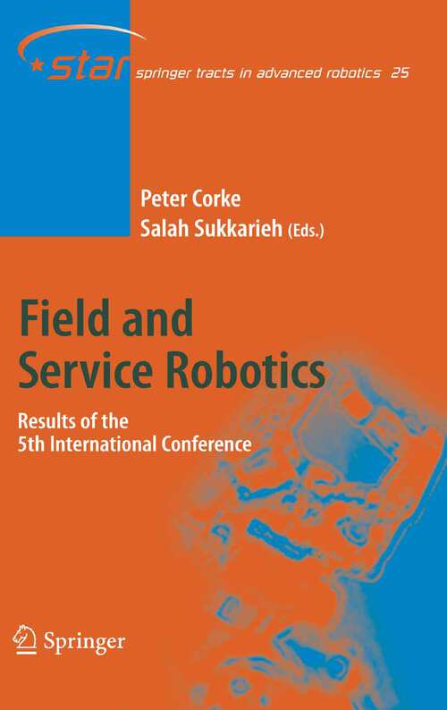 Book cover of Field and Service Robotics: Results of the 5th International Conference (2006) (Springer Tracts in Advanced Robotics #25)