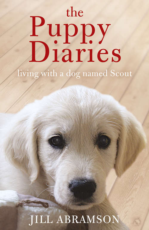 Book cover of The Puppy Diaries: Living With a Dog Named Scout