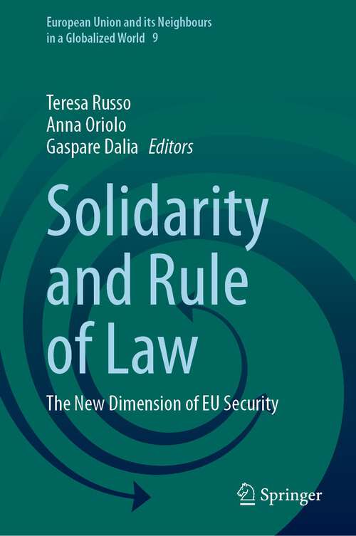 Book cover of Solidarity and Rule of Law: The New Dimension of EU Security (1st ed. 2023) (European Union and its Neighbours in a Globalized World #9)