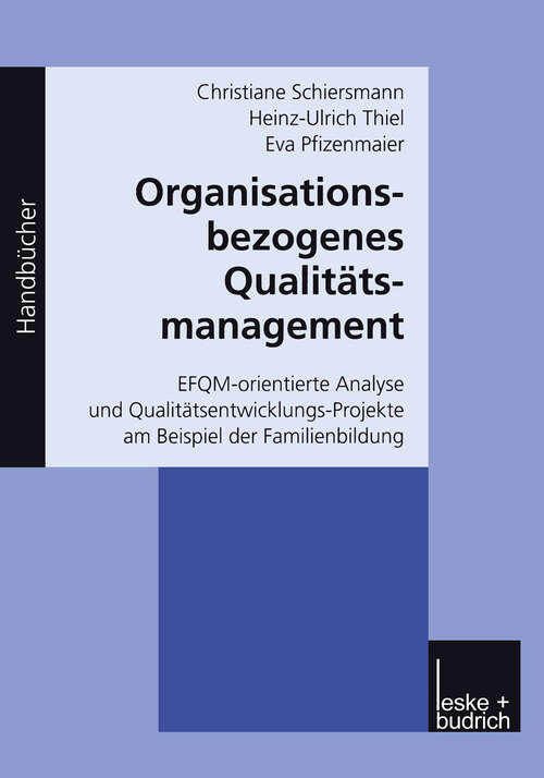 Book cover of Organisationsbezogenes Qualitätsmanagement: EFQM-orientierte Analyse und Qualitätsentwicklungs-Projekte am Beispiel der Familienbildung (2001)