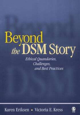 Book cover of Beyond The Dsm Story: Ethical Quandaries, Challenges, And Best Practices
