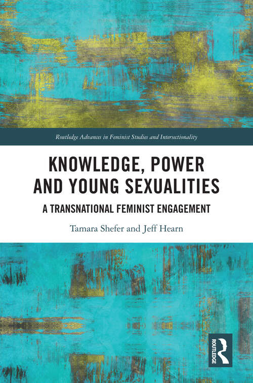 Book cover of Knowledge, Power and Young Sexualities: A Transnational Feminist Engagement (Routledge Advances in Feminist Studies and Intersectionality)