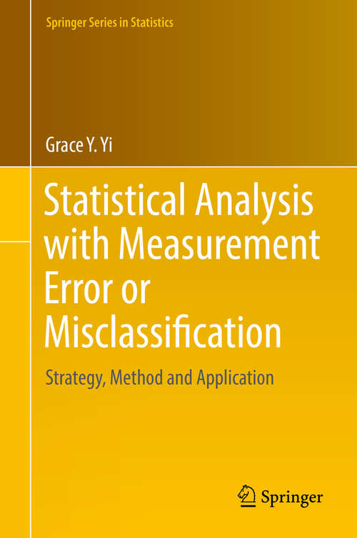 Book cover of Statistical Analysis with Measurement Error or Misclassification: Strategy, Method and Application (Springer Series in Statistics)