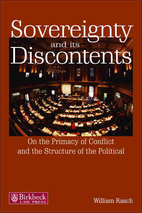 Book cover of Sovereignty and its Discontents: On the Primacy of Conflict and the Structure of the Political (Birkbeck Law Press)