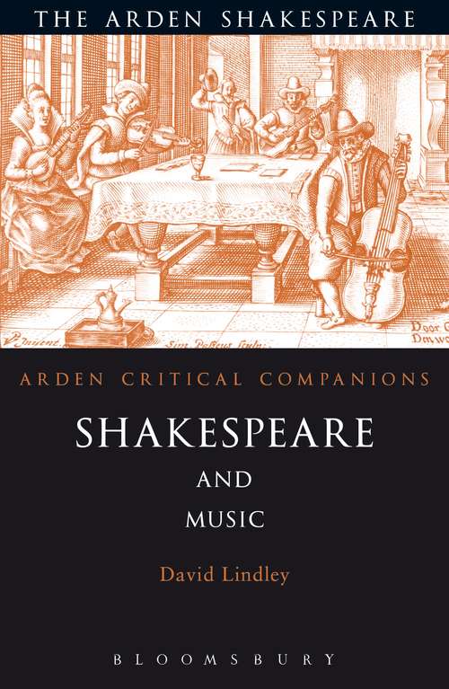 Book cover of Shakespeare And Music (Arden Critical Companions)