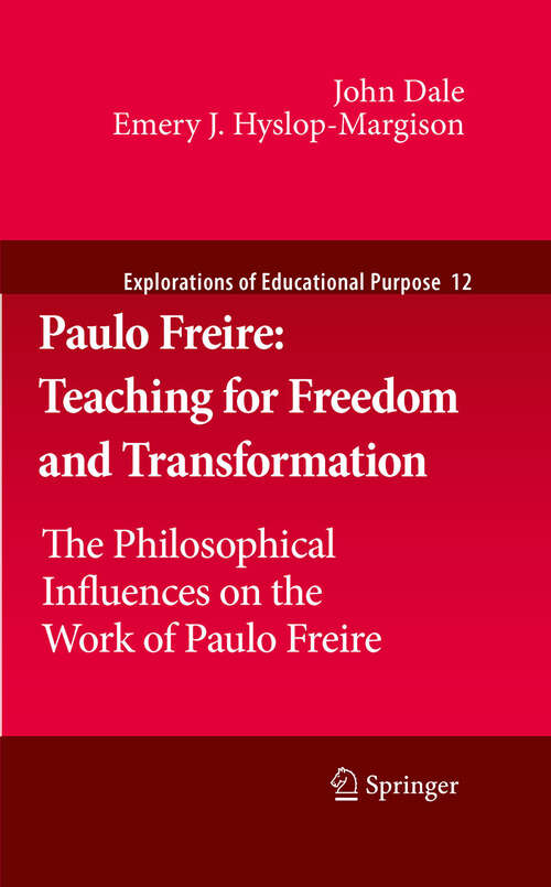 Book cover of Paulo Freire: The Philosophical Influences on the Work of Paulo Freire (2011) (Explorations of Educational Purpose #12)