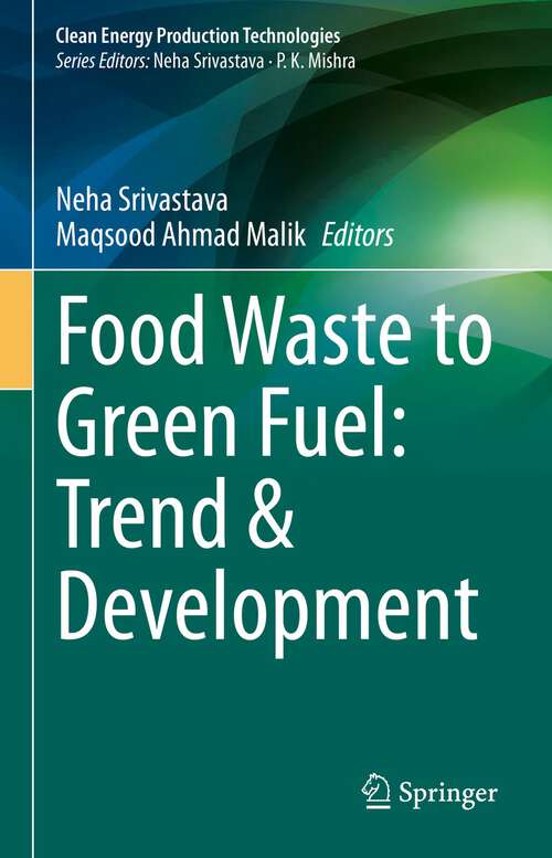 Book cover of Food Waste to Green Fuel: Trend & Development (1st ed. 2022) (Clean Energy Production Technologies)