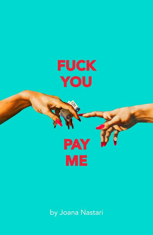 Book cover of F*ck You Pay Me (Oberon Modern Plays)
