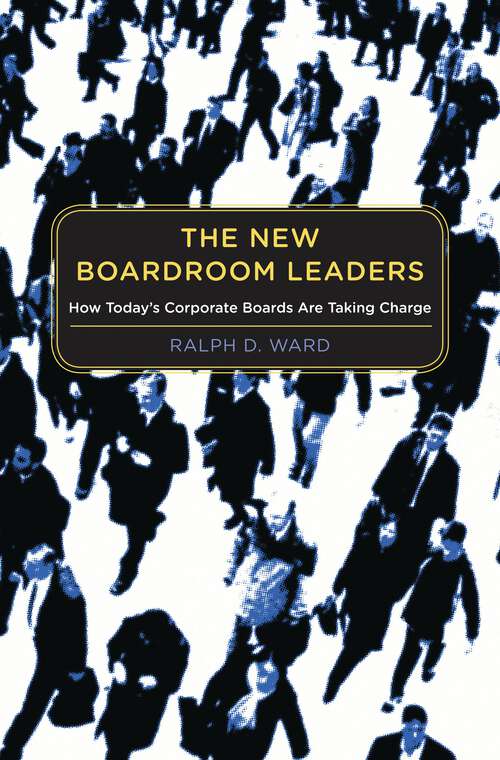 Book cover of The New Boardroom Leaders: How Today's Corporate Boards Are Taking Charge (Non-ser.)