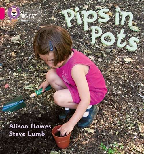 Book cover of Collins Big Cat Phonics, Band 1, Pink: Pips in Pots (PDF)