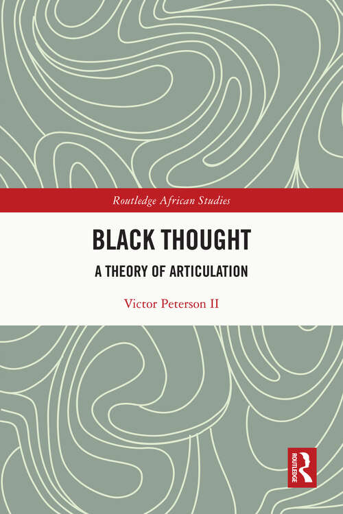 Book cover of Black Thought: A Theory of Articulation (Routledge African Studies)