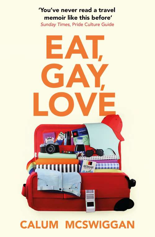 Book cover of Eat, Gay, Love: A Memoir