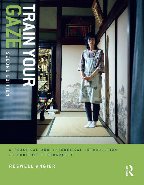 Book cover of Train Your Gaze: A Practical and Theoretical Introduction to Portrait Photography (2)