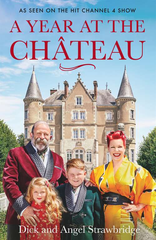 Book cover of A Year at the Chateau: As seen on the hit Channel 4 show