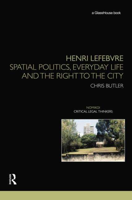 Book cover of Henri Lefebvre: Spatial Politics, Everyday Life And The Right To The City (PDF)
