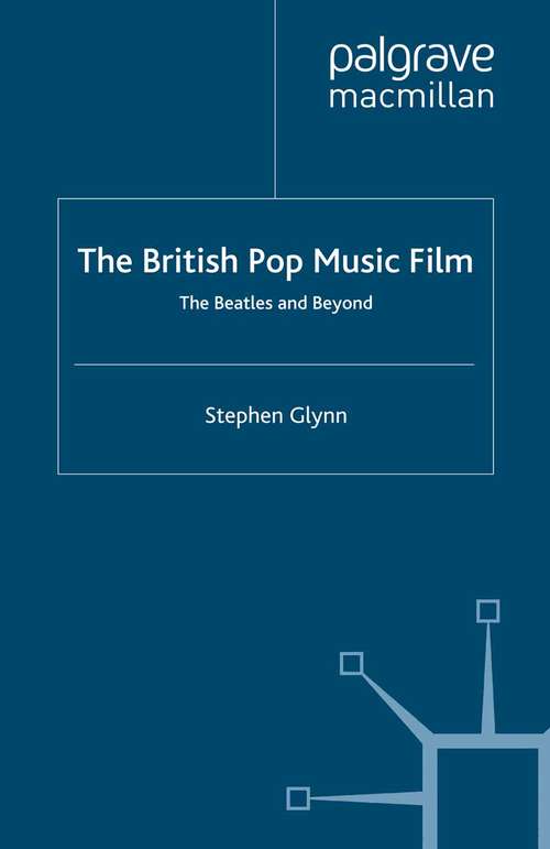 Book cover of The British Pop Music Film: The Beatles and Beyond (2013)