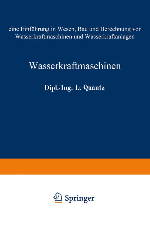 Book cover of Wasserkraftmaschinen: eine Einführung in Wesen, Bau und Berechnung von Wasserkraftmaschinen und Wasserkraftanlagen (7. Aufl. 1929)