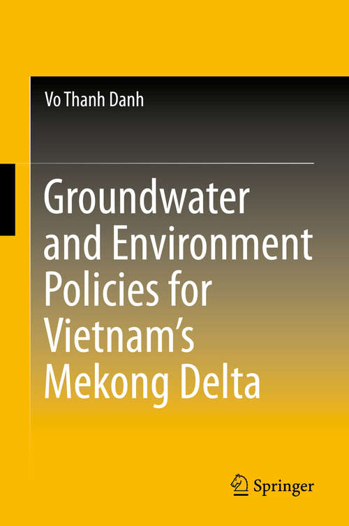 Book cover of Groundwater and Environment Policies for Vietnam’s Mekong Delta (1st ed. 2019)