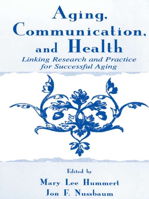 Book cover of Aging, Communication, and Health: Linking Research and Practice for Successful Aging (Routledge Communication Series)