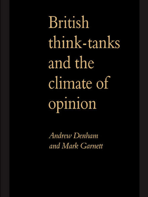 Book cover of British Think-Tanks And The Climate Of Opinion