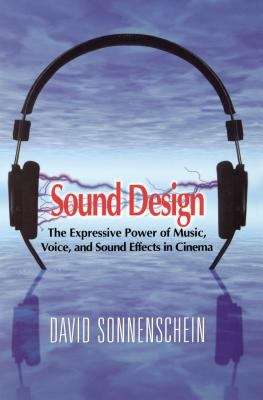 Book cover of Sound Design: The Expressive Power of Music, Voice and Sound Effects in Cinema (PDF)