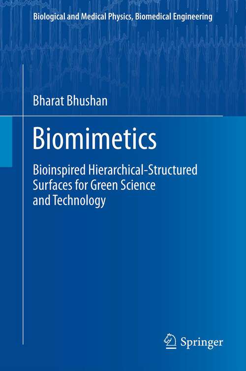 Book cover of Biomimetics: Bioinspired Hierarchical-Structured Surfaces for Green Science and Technology (2012) (Biological and Medical Physics, Biomedical Engineering)
