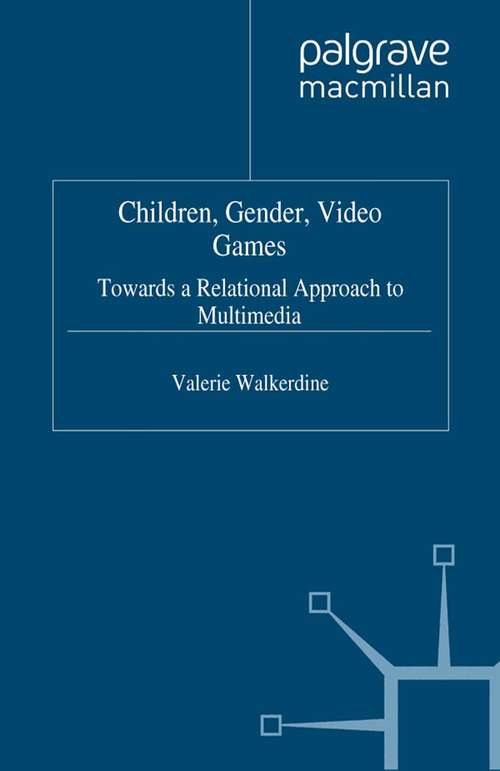 Book cover of Children, Gender, Video Games: Towards a Relational Approach to Multimedia (2007)