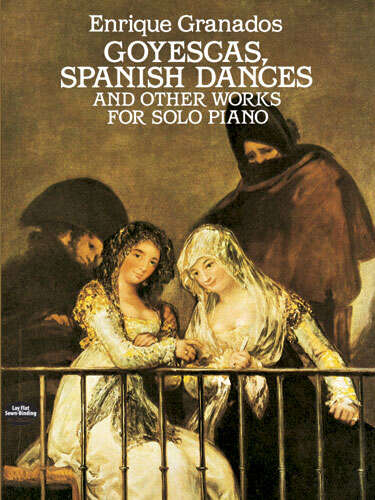 Book cover of Goyescas, Spanish Dances and Other Works for Solo Piano