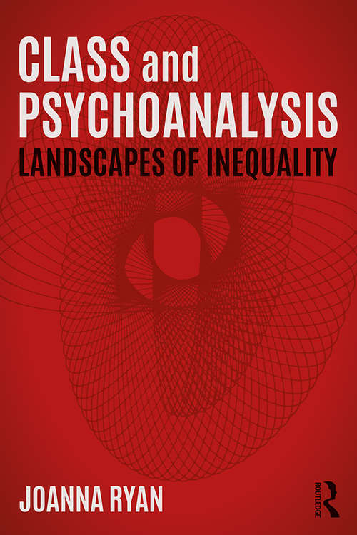 Book cover of Class and Psychoanalysis: Landscapes of Inequality
