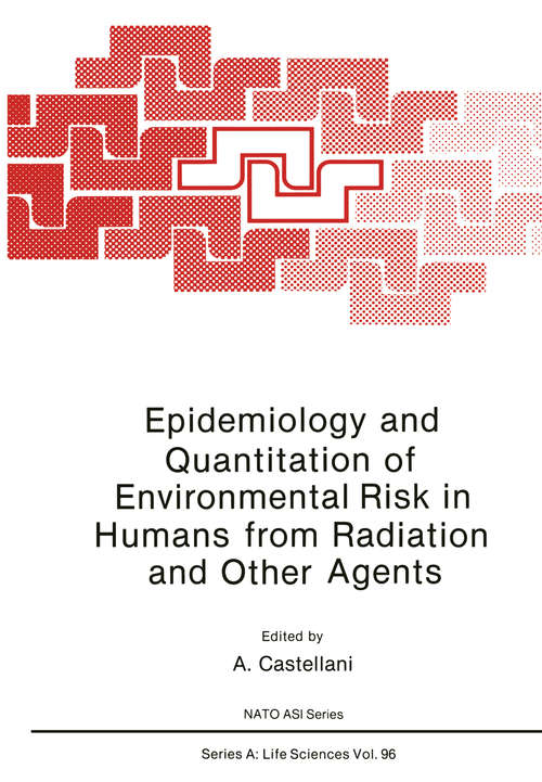Book cover of Epidemiology and Quantitation of Environmental Risk in Humans from Radiation and Other Agents (1985) (Nato ASI Subseries A: #96)
