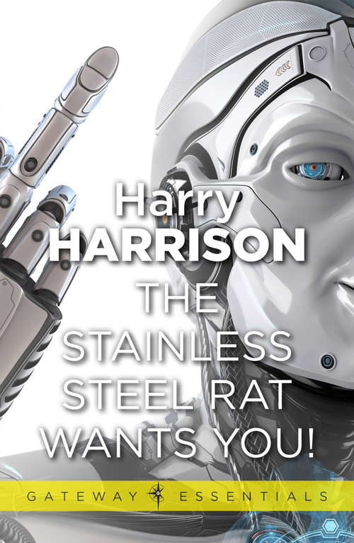 Book cover of The Stainless Steel Rat Wants You!: The Stainless Steel Rat Book 4 (Gateway Essentials: Bk. 4)