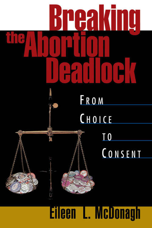 Book cover of Breaking the Abortion Deadlock: From Choice to Consent