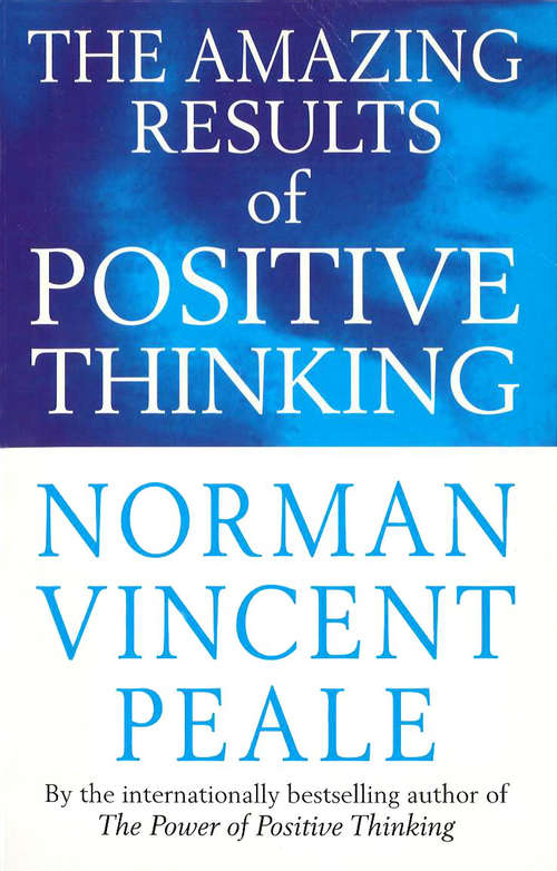 Book cover of The Amazing Results Of Positive Thinking (Personal Development Ser.)